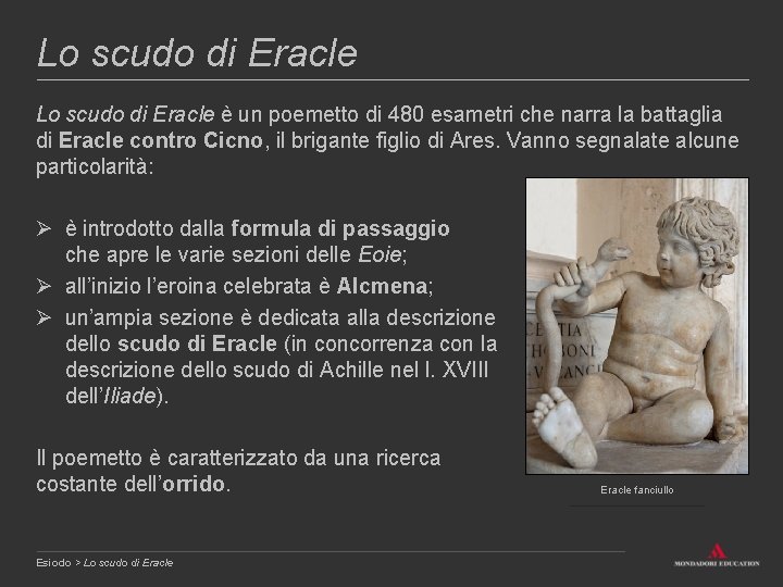 Lo scudo di Eracle è un poemetto di 480 esametri che narra la battaglia
