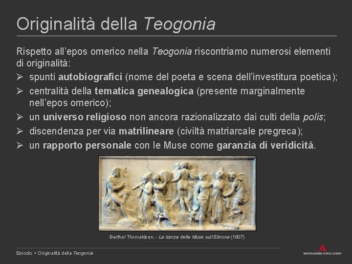 Originalità della Teogonia Rispetto all’epos omerico nella Teogonia riscontriamo numerosi elementi di originalità: Ø