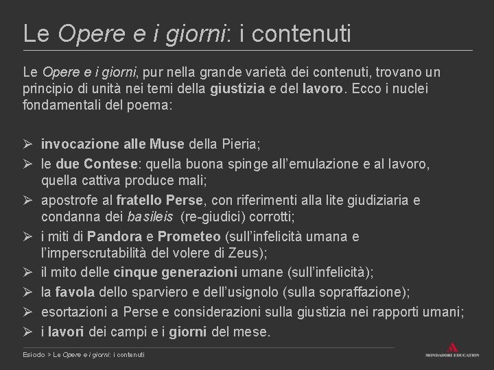 Le Opere e i giorni: i contenuti Le Opere e i giorni, pur nella