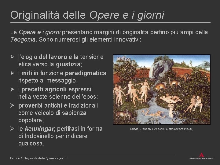 Originalità delle Opere e i giorni Le Opere e i giorni presentano margini di