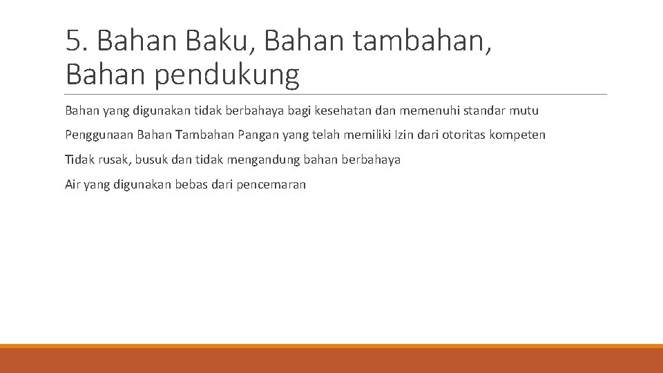 5. Bahan Baku, Bahan tambahan, Bahan pendukung Bahan yang digunakan tidak berbahaya bagi kesehatan