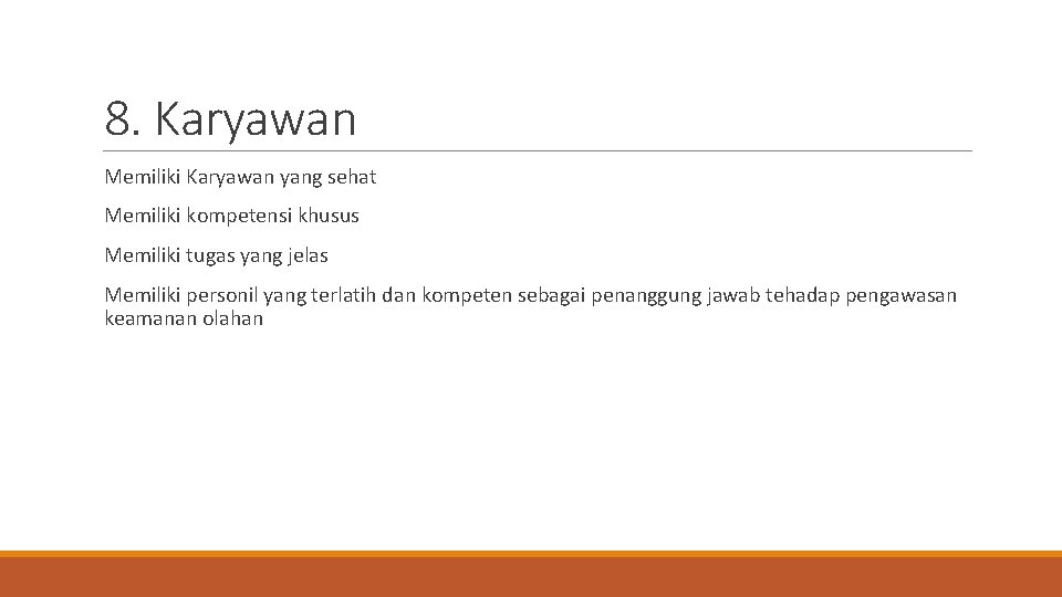 8. Karyawan Memiliki Karyawan yang sehat Memiliki kompetensi khusus Memiliki tugas yang jelas Memiliki