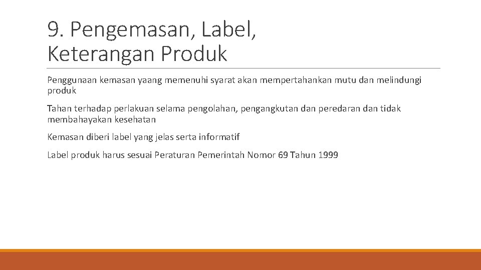 9. Pengemasan, Label, Keterangan Produk Penggunaan kemasan yaang memenuhi syarat akan mempertahankan mutu dan