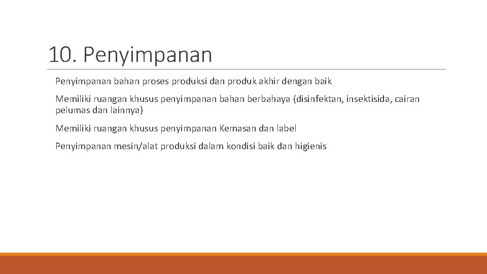 10. Penyimpanan bahan proses produksi dan produk akhir dengan baik Memiliki ruangan khusus penyimpanan