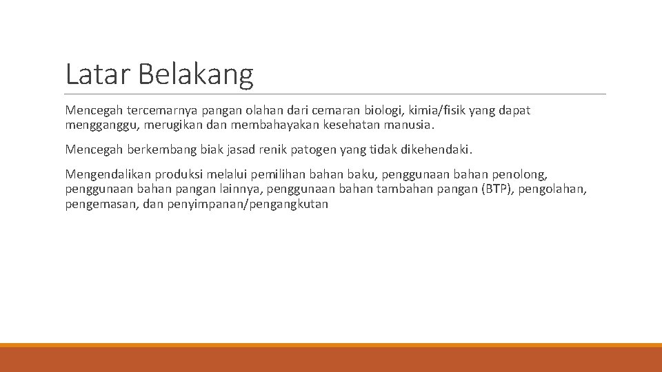 Latar Belakang Mencegah tercemarnya pangan olahan dari cemaran biologi, kimia/fisik yang dapat mengganggu, merugikan