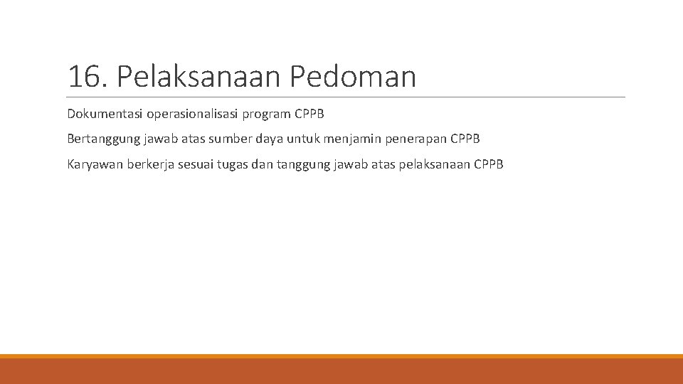 16. Pelaksanaan Pedoman Dokumentasi operasionalisasi program CPPB Bertanggung jawab atas sumber daya untuk menjamin