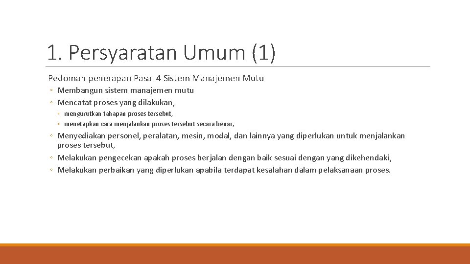 1. Persyaratan Umum (1) Pedoman penerapan Pasal 4 Sistem Manajemen Mutu ◦ Membangun sistem