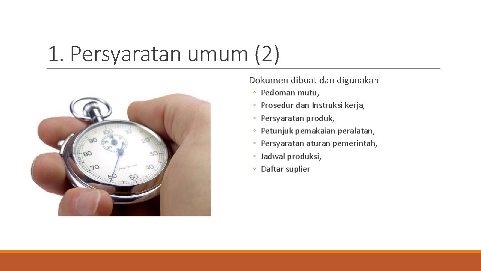 1. Persyaratan umum (2) Dokumen dibuat dan digunakan ◦ ◦ ◦ ◦ Pedoman mutu,