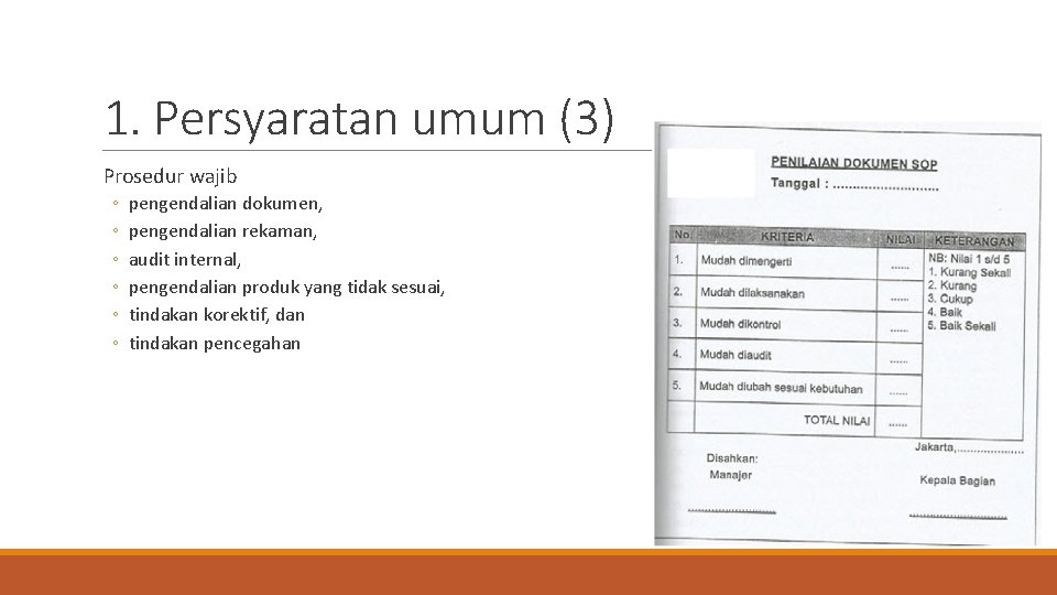 1. Persyaratan umum (3) Prosedur wajib ◦ ◦ ◦ pengendalian dokumen, pengendalian rekaman, audit