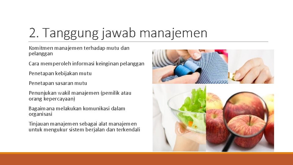 2. Tanggung jawab manajemen Komitmen manajemen terhadap mutu dan pelanggan Cara memperoleh informasi keinginan