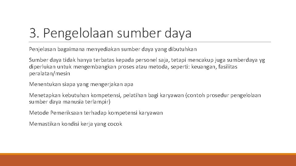 3. Pengelolaan sumber daya Penjelasan bagaimana menyediakan sumber daya yang dibutuhkan Sumber daya tidak