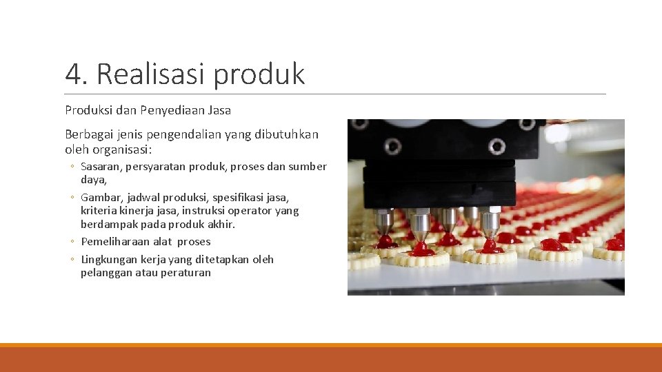 4. Realisasi produk Produksi dan Penyediaan Jasa Berbagai jenis pengendalian yang dibutuhkan oleh organisasi: