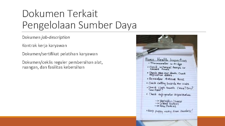 Dokumen Terkait Pengelolaan Sumber Daya Dokumen job-description Kontrak kerja karyawan Dokumen/sertifikat pelatihan karyawan Dokumen/ceklis