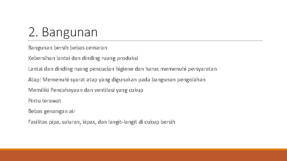 2. Bangunan bersih bebas cemaran Kebersihan lantai dan dinding ruang produksi Lantai dan dinding