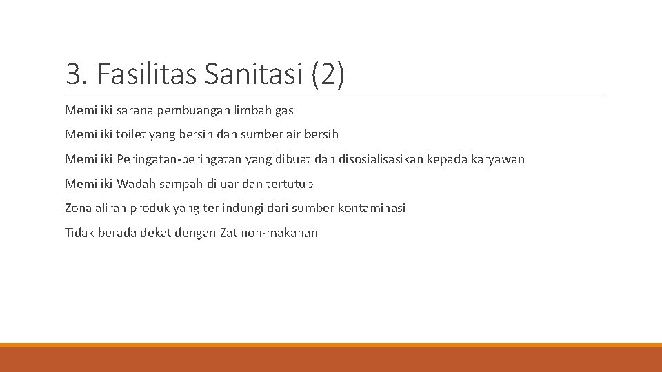 3. Fasilitas Sanitasi (2) Memiliki sarana pembuangan limbah gas Memiliki toilet yang bersih dan