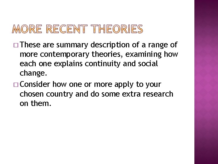 � These are summary description of a range of more contemporary theories, examining how � These are summary description of a range of more contemporary theories, examining how