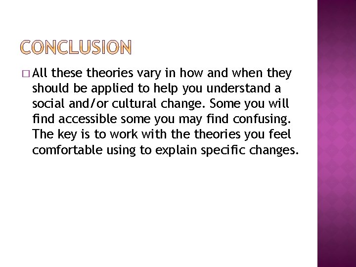 � All these theories vary in how and when they should be applied to � All these theories vary in how and when they should be applied to
