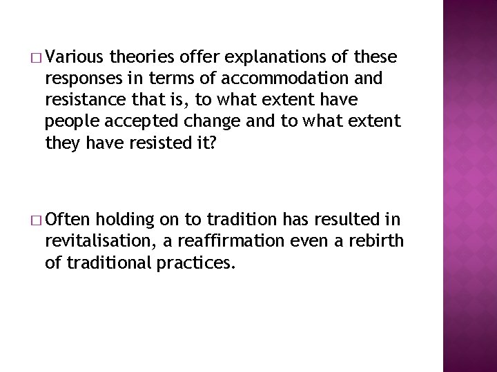 � Various theories offer explanations of these responses in terms of accommodation and resistance � Various theories offer explanations of these responses in terms of accommodation and resistance