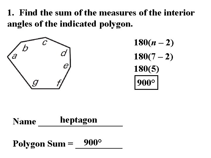 1. Find the sum of the measures of the interior angles of the indicated