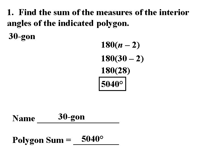 1. Find the sum of the measures of the interior angles of the indicated