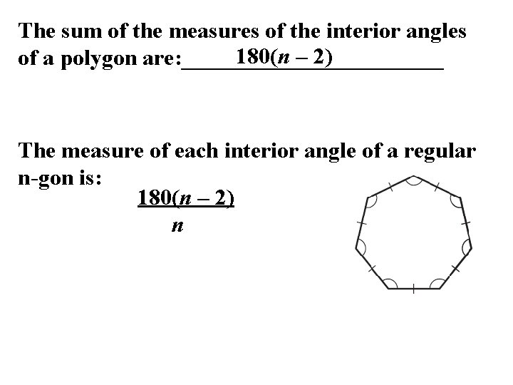 The sum of the measures of the interior angles 180(n – 2) of a