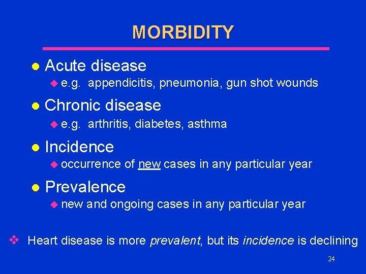 MORBIDITY l Acute disease u e. g. l Chronic disease u e. g. l