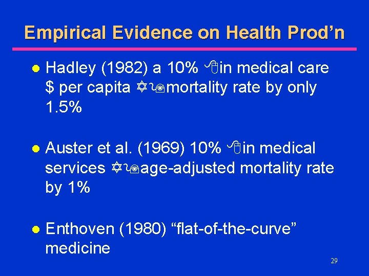 Empirical Evidence on Health Prod’n l Hadley (1982) a 10% in medical care $