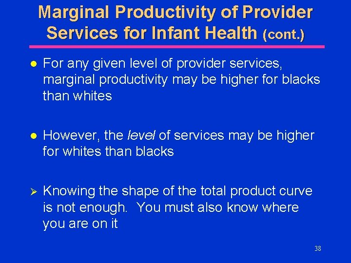 Marginal Productivity of Provider Services for Infant Health (cont. ) l For any given Marginal Productivity of Provider Services for Infant Health (cont. ) l For any given
