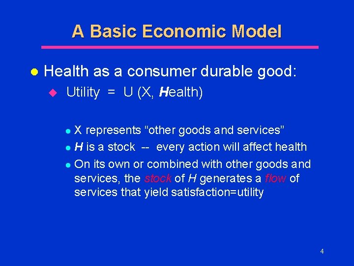 A Basic Economic Model l Health as a consumer durable good: u Utility =