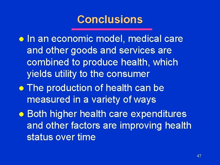 Conclusions In an economic model, medical care and other goods and services are combined