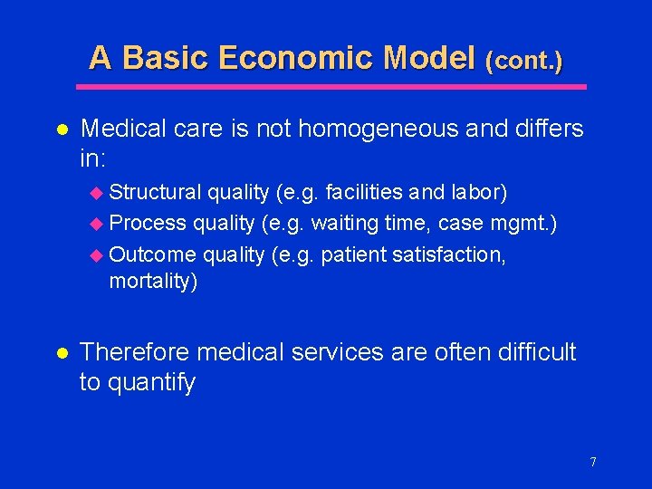 A Basic Economic Model (cont. ) l Medical care is not homogeneous and differs