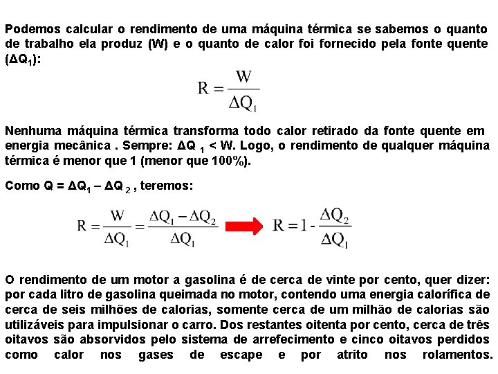 Podemos calcular o rendimento de uma máquina térmica se sabemos o quanto de trabalho