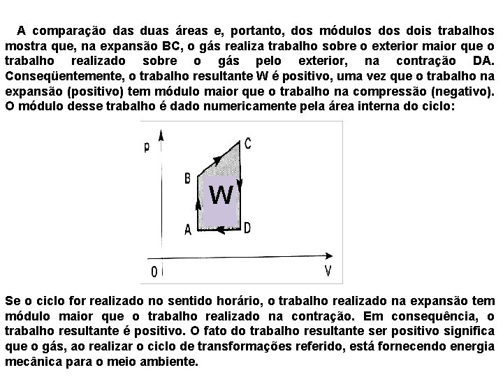  A comparação das duas áreas e, portanto, dos módulos dois trabalhos mostra que,