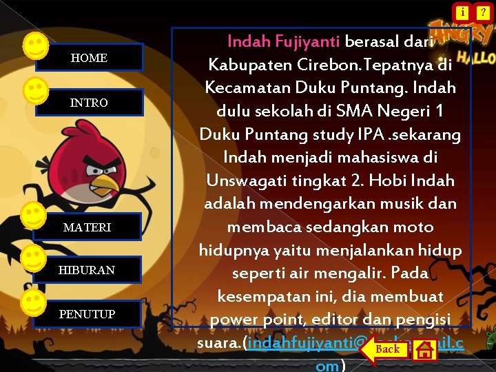 i HOME INTRO MATERI HIBURAN PENUTUP Indah Fujiyanti berasal dari Kabupaten Cirebon. Tepatnya di