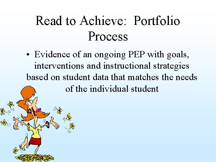 Read to Achieve: Portfolio Process • Evidence of an ongoing PEP with goals, interventions