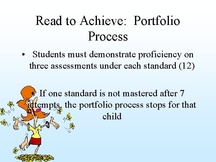 Read to Achieve: Portfolio Process • Students must demonstrate proficiency on three assessments under