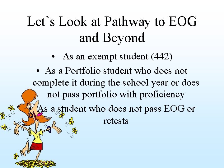 Let’s Look at Pathway to EOG and Beyond • As an exempt student (442)