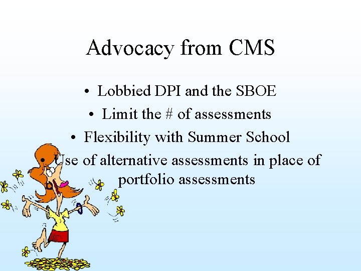 Advocacy from CMS • Lobbied DPI and the SBOE • Limit the # of