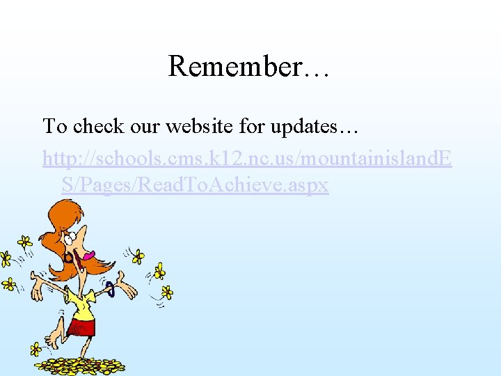 Remember… To check our website for updates… http: //schools. cms. k 12. nc. us/mountainisland.
