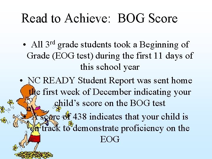 Read to Achieve: BOG Score • All 3 rd grade students took a Beginning