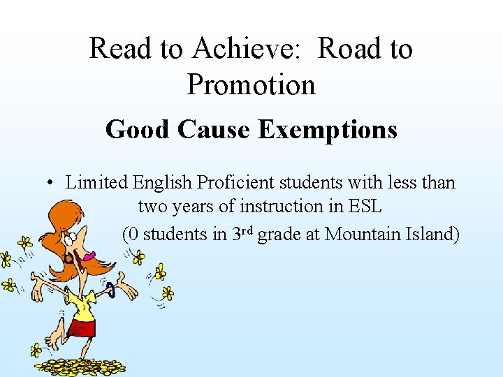 Read to Achieve: Road to Promotion Good Cause Exemptions • Limited English Proficient students