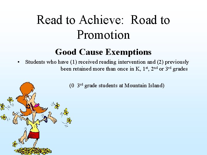 Read to Achieve: Road to Promotion Good Cause Exemptions • Students who have (1)