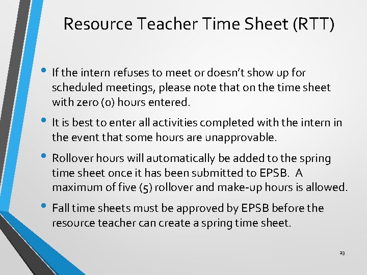 Resource Teacher Time Sheet (RTT) • If the intern refuses to meet or doesn’t