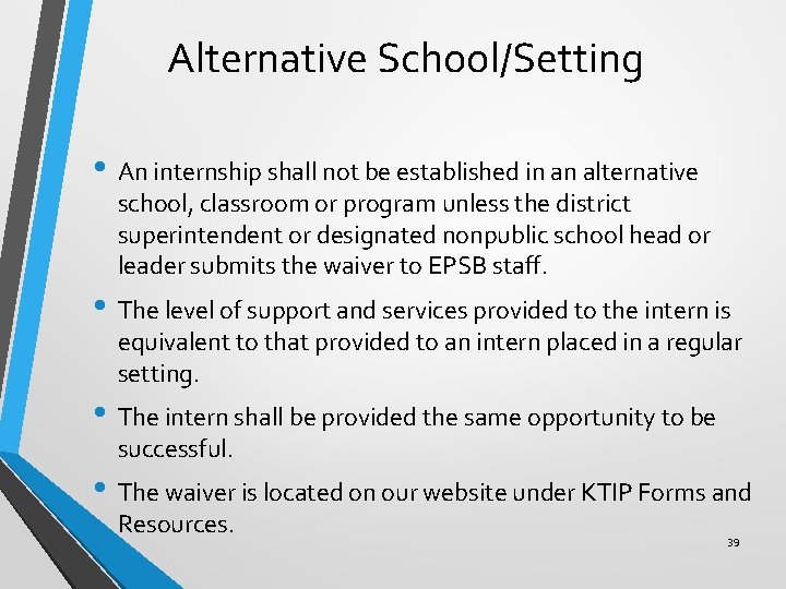Alternative School/Setting • An internship shall not be established in an alternative school, classroom