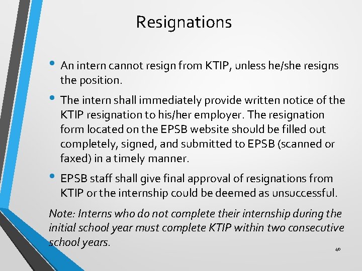 Resignations • An intern cannot resign from KTIP, unless he/she resigns the position. •