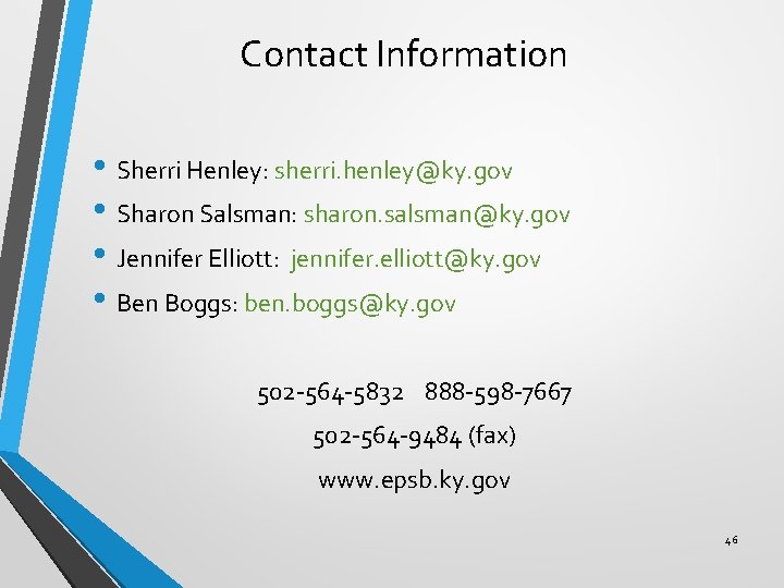 Contact Information • Sherri Henley: sherri. henley@ky. gov • Sharon Salsman: sharon. salsman@ky. gov