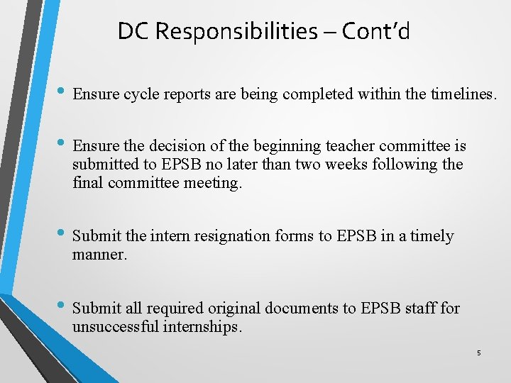 DC Responsibilities – Cont’d • Ensure cycle reports are being completed within the timelines.