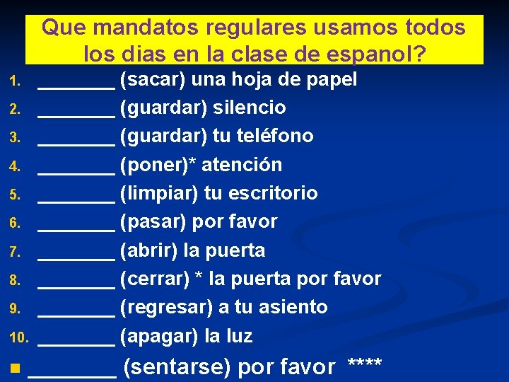 Que mandatos regulares usamos todos los dias en la clase de espanol? 1. 2.