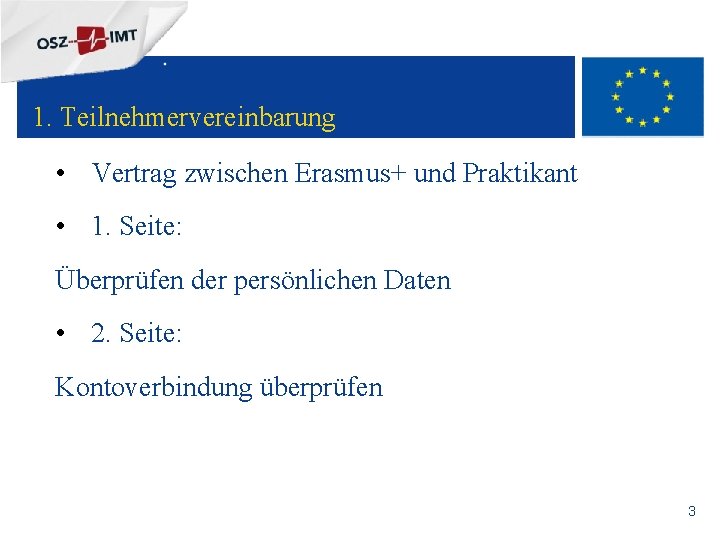 + 1. Teilnehmervereinbarung Warum möchte ich ein Auslandspraktikum machen? • Vertrag zwischen Erasmus+ und