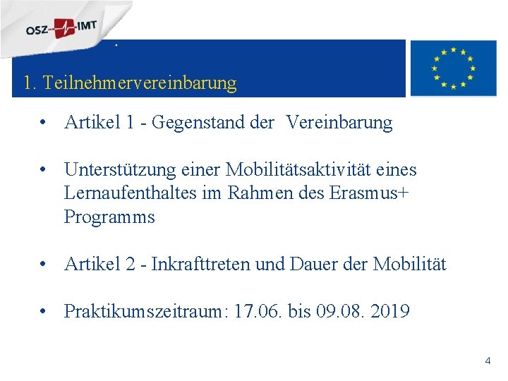 + 1. Teilnehmervereinbarung • Artikel 1 - Gegenstand der Vereinbarung • Unterstützung einer Mobilitätsaktivität